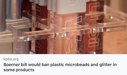Assemblymember Boerner KPBS Covers Ban Plastic Microbreads Legislation